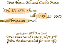 Your









 Hosts: Bill









 and Cecile Moses (519) 371 4559